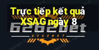 Trực tiếp kết quả XSAG ngày 8