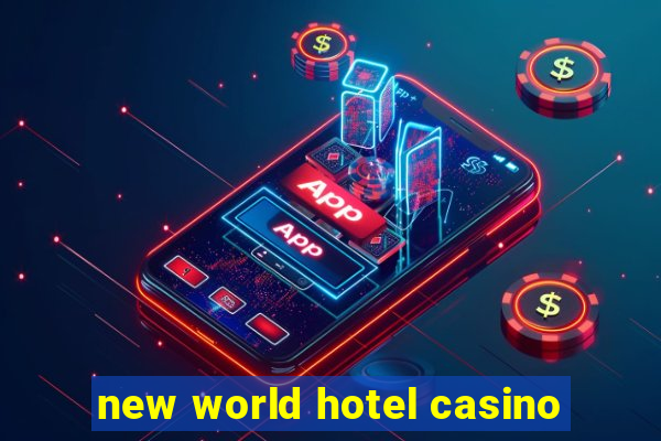 new world hotel casino