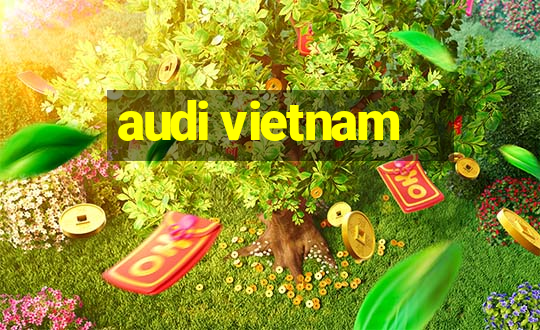 audi vietnam