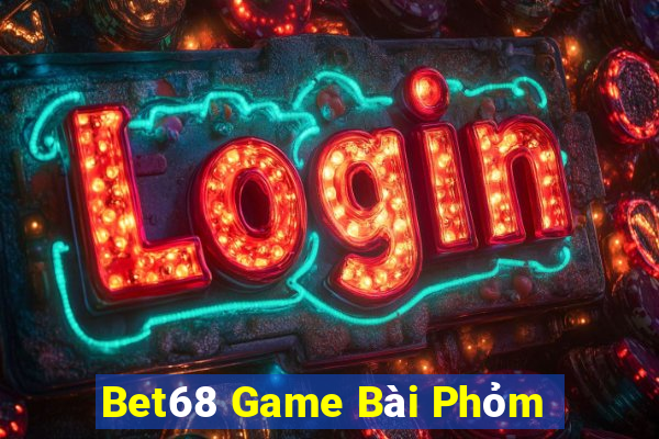 Bet68 Game Bài Phỏm