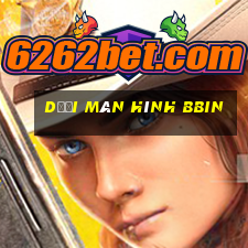 Dưới màn hình bbin