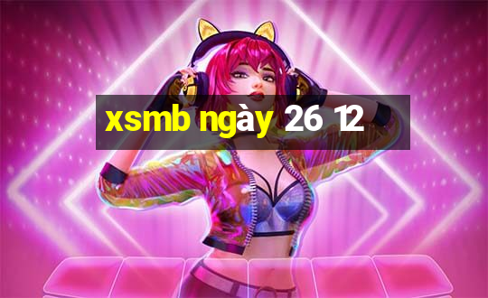 xsmb ngày 26 12