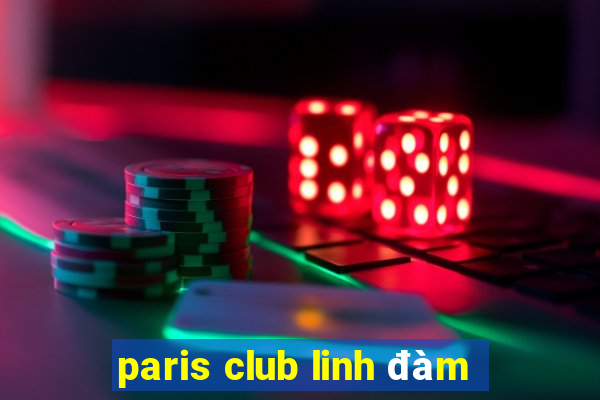 paris club linh đàm