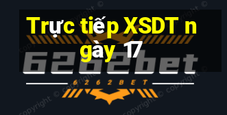 Trực tiếp XSDT ngày 17