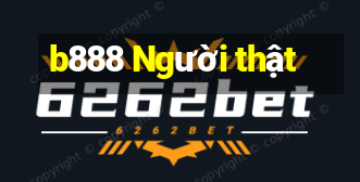 b888 Người thật