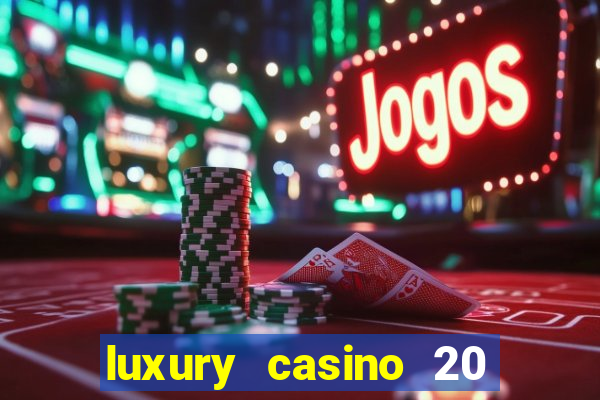 luxury casino 20 free spins