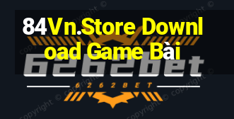 84Vn.Store Download Game Bài