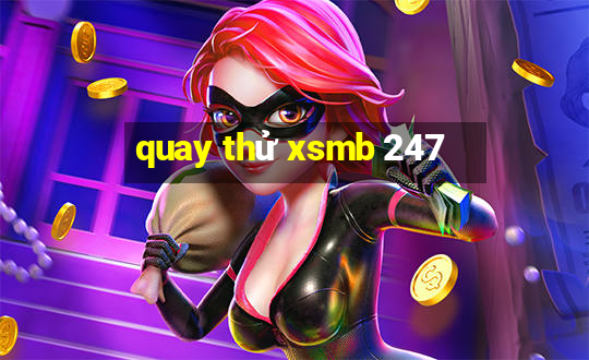 quay thử xsmb 247