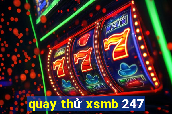 quay thử xsmb 247