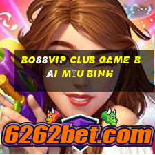 Bo88Vip Club Game Bài Mậu Binh