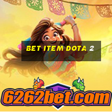 bet item dota 2