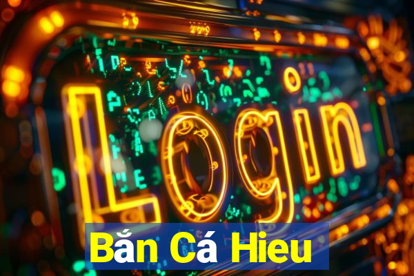 Bắn Cá Hieu