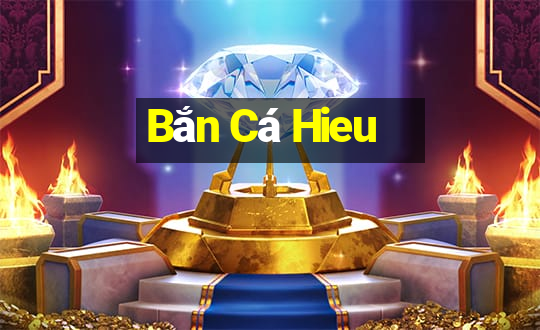 Bắn Cá Hieu