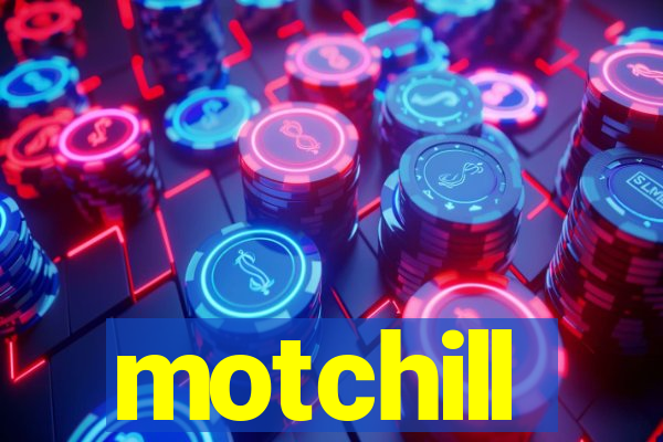 motchill