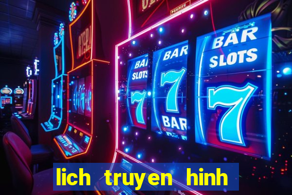 lich truyen hinh bong da hom nay