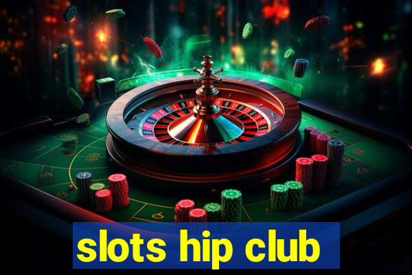 slots hip club