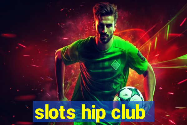 slots hip club