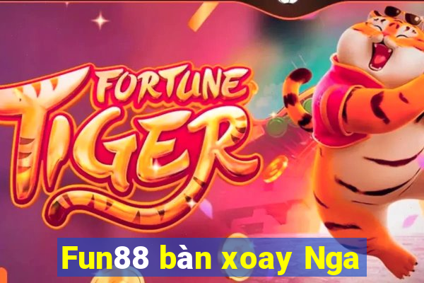 Fun88 bàn xoay Nga