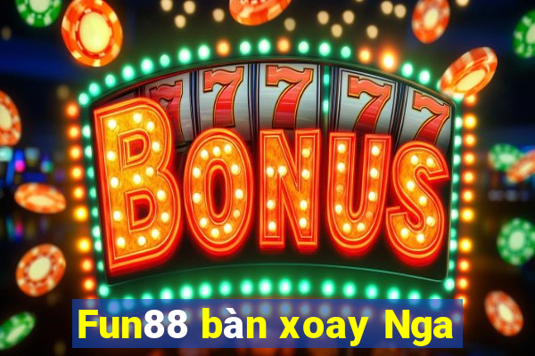 Fun88 bàn xoay Nga