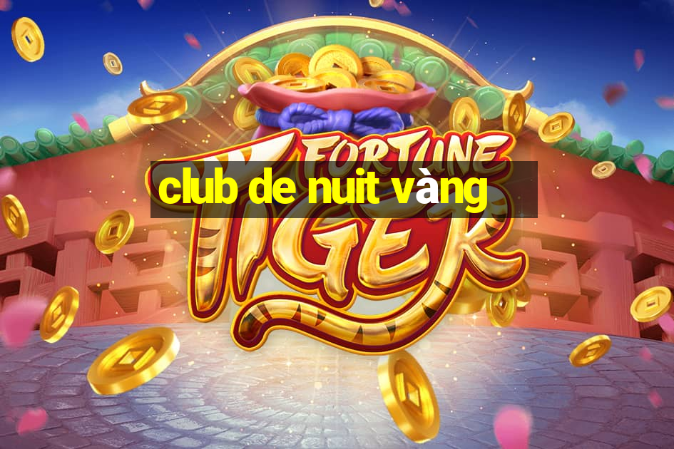 club de nuit vàng