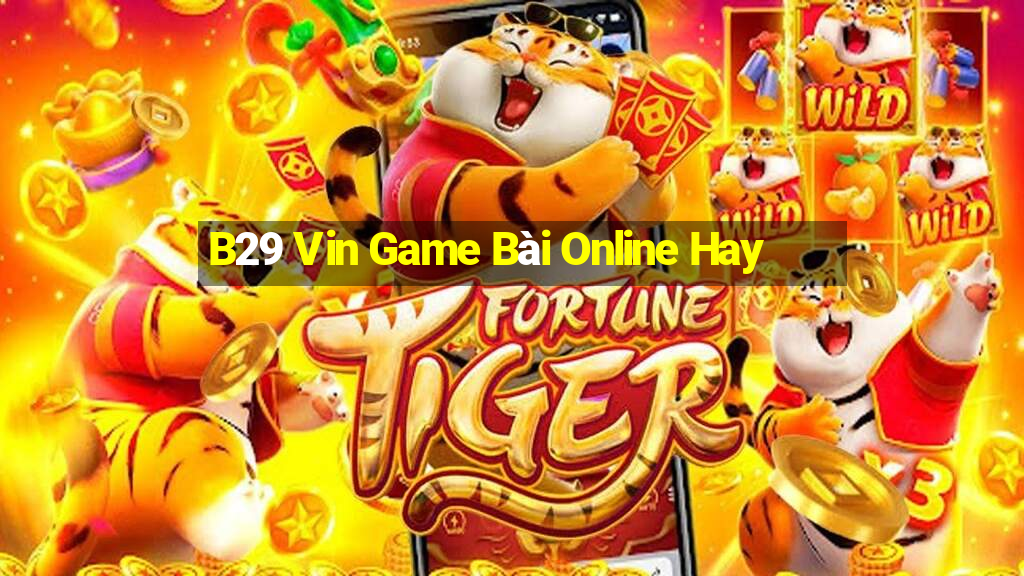 B29 Vin Game Bài Online Hay