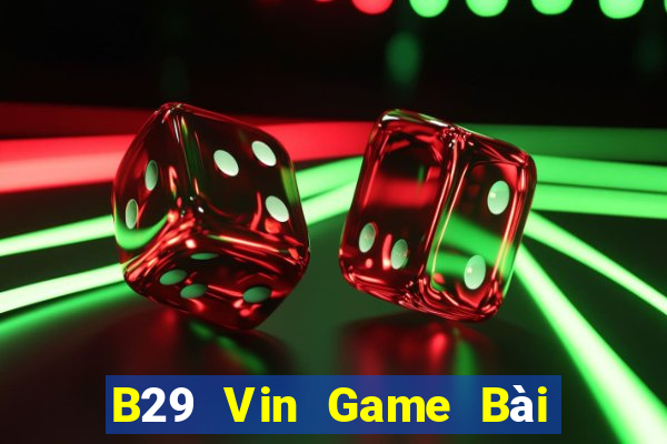 B29 Vin Game Bài Online Hay