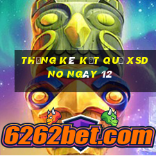 THỐNG KÊ KẾT QUẢ XSDNO ngày 12