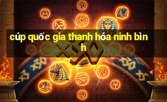 cúp quốc gia thanh hóa ninh bình