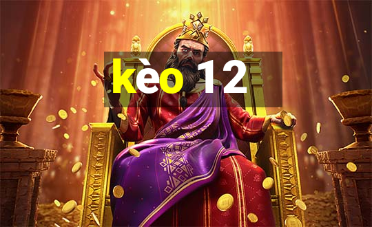 kèo 1 2