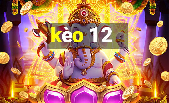 kèo 1 2