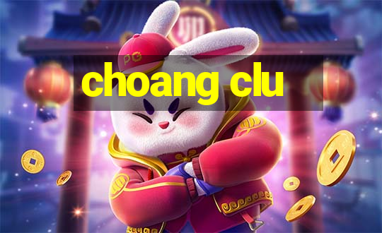 choang clu