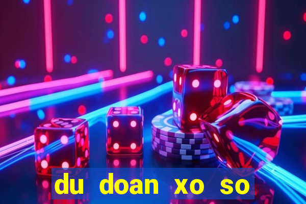 du doan xo so mien bac thu 7