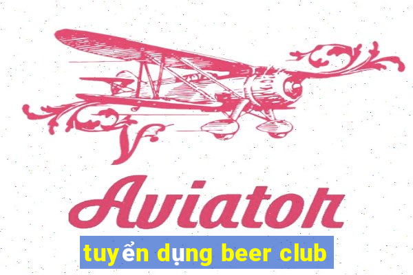 tuyển dụng beer club