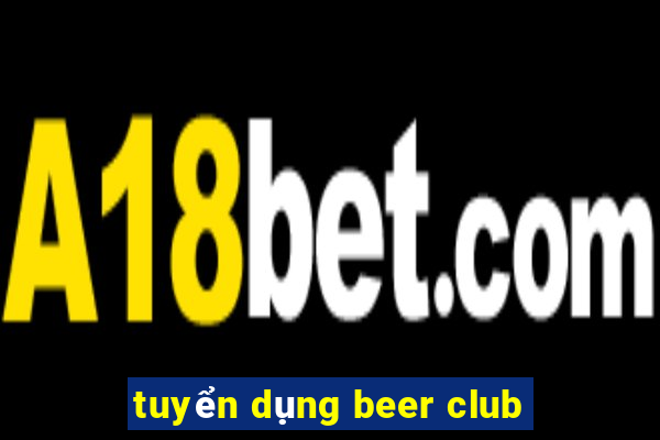 tuyển dụng beer club