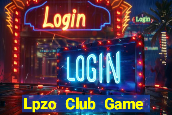 Lpzo Club Game Bài Nổ Hũ Uy Tín