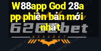 W88app God 28app phiên bản mới nhất