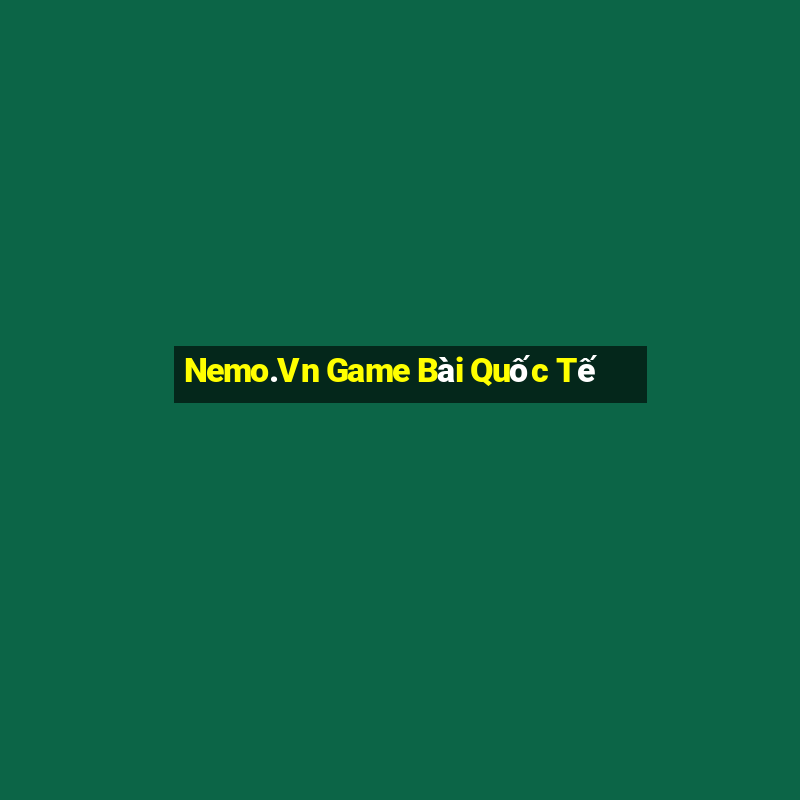 Nemo.Vn Game Bài Quốc Tế