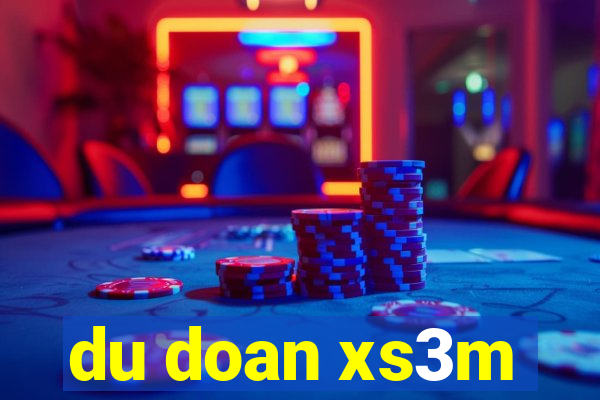 du doan xs3m