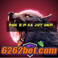 Pok Bắn cá Joy Ohn