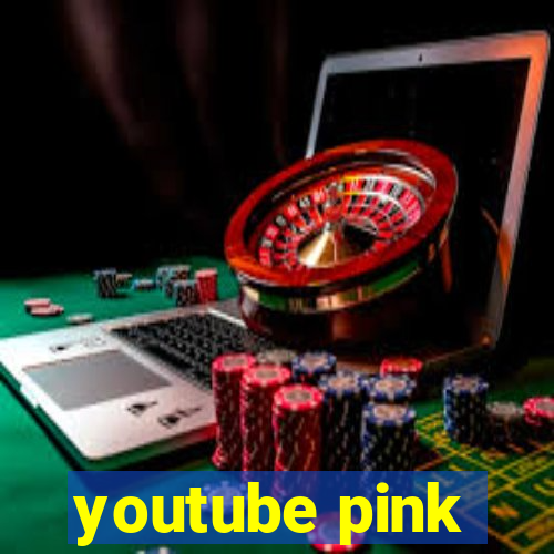 youtube pink