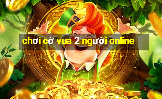 chơi cờ vua 2 người online