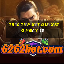 Trực tiếp kết quả XSTG ngày 18