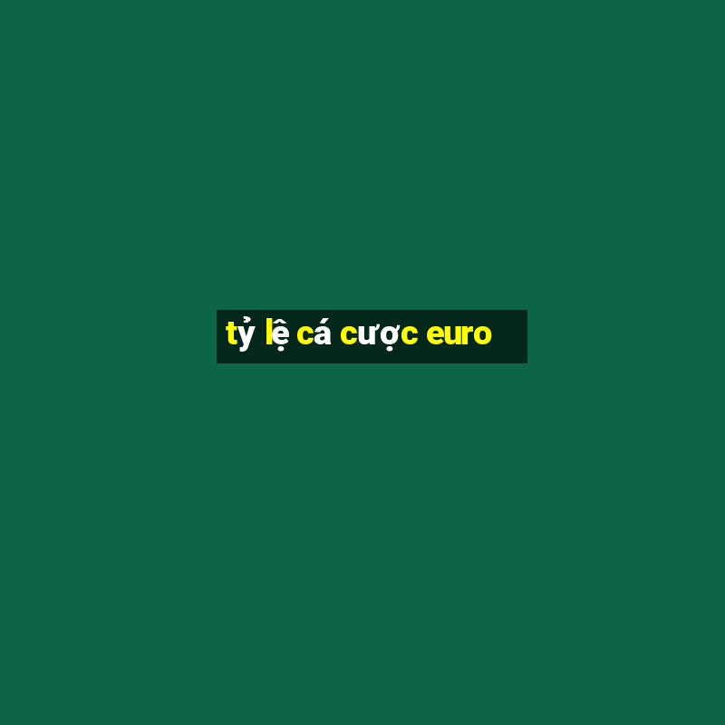 ty le ca cuoc euro