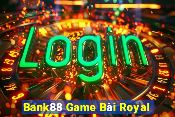 Bank88 Game Bài Royal