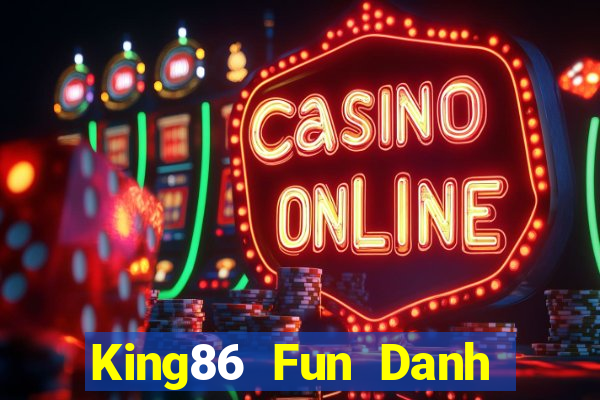 King86 Fun Danh Bai Sanh Rong