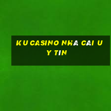 ku casino nhà cái uy tín