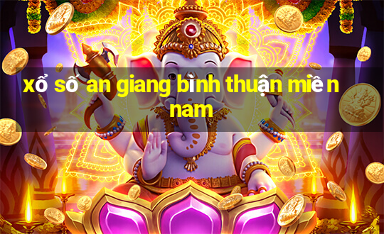 xổ số an giang bình thuận miền nam