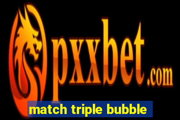 match triple bubble