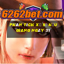 Phân tích Xổ Số hậu giang ngày 31