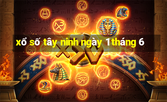 xổ số tây ninh ngày 1 tháng 6